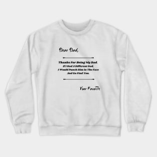 Dear Dad If I had a different Dad, I would Punch him in the face Crewneck Sweatshirt